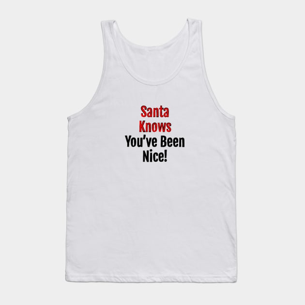 Santa Knows You've Been Nice - Christmas charm Tank Top by QuotopiaThreads